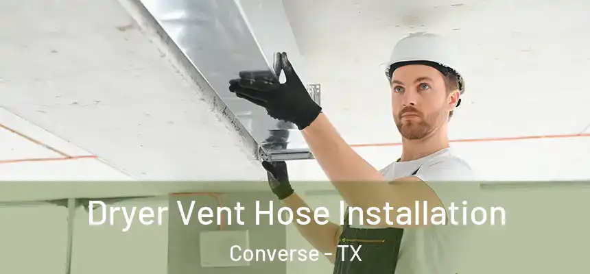  Dryer Vent Hose Installation Converse - TX