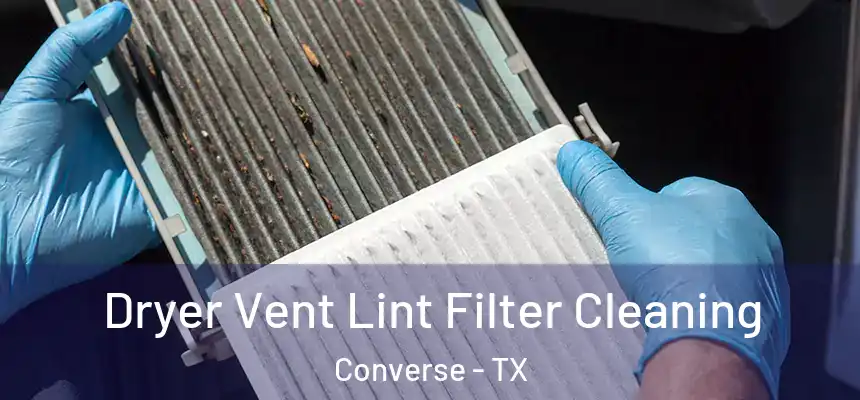  Dryer Vent Lint Filter Cleaning Converse - TX