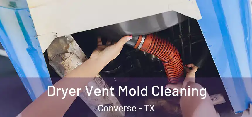  Dryer Vent Mold Cleaning Converse - TX