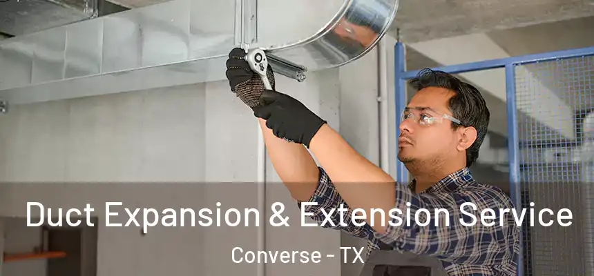  Duct Expansion & Extension Service Converse - TX