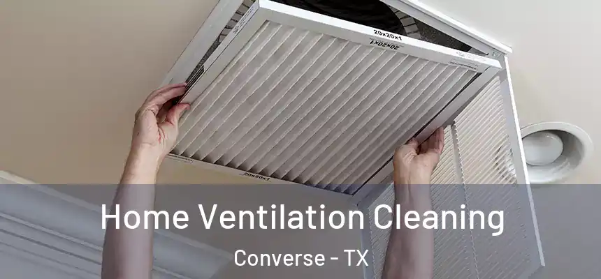  Home Ventilation Cleaning Converse - TX