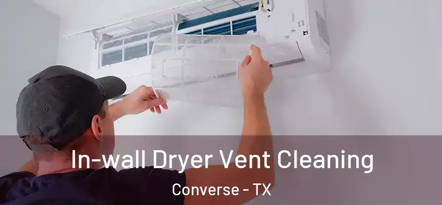  In-wall Dryer Vent Cleaning Converse - TX