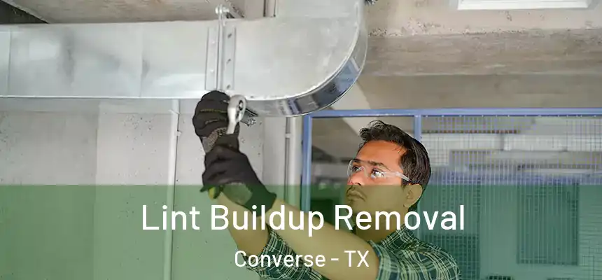  Lint Buildup Removal Converse - TX