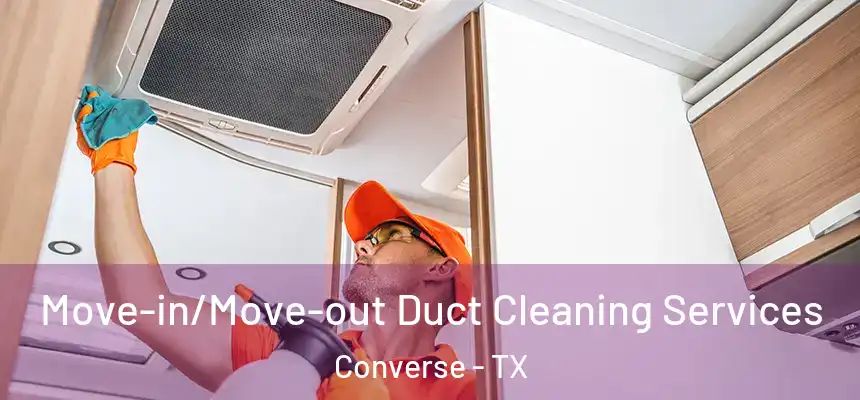  Move-in/Move-out Duct Cleaning Services Converse - TX