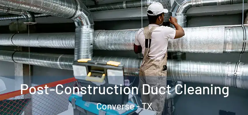  Post-Construction Duct Cleaning Converse - TX