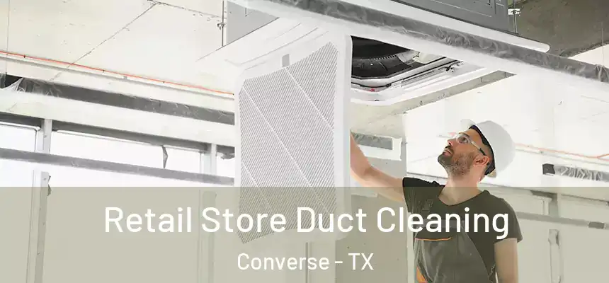  Retail Store Duct Cleaning Converse - TX