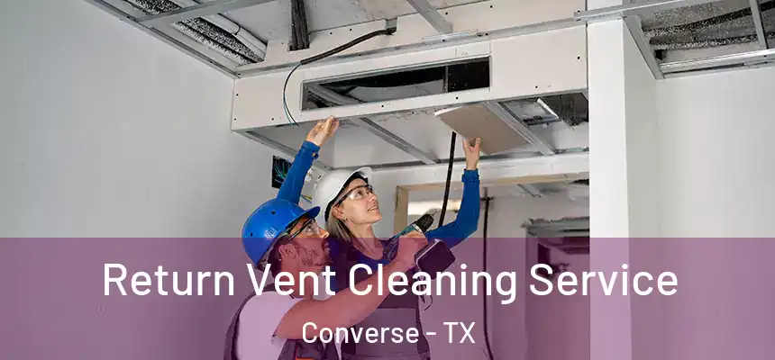  Return Vent Cleaning Service Converse - TX