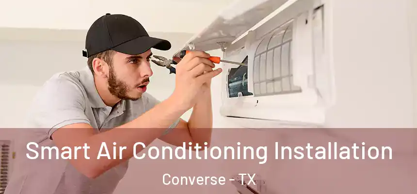  Smart Air Conditioning Installation Converse - TX