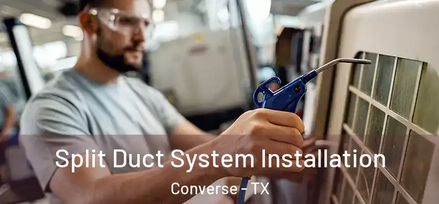  Split Duct System Installation Converse - TX