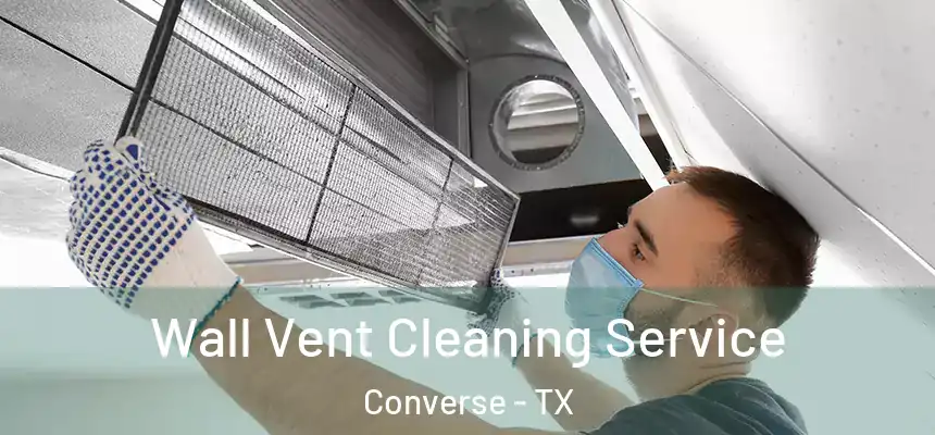  Wall Vent Cleaning Service Converse - TX