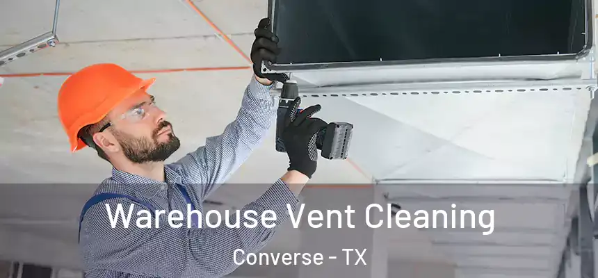  Warehouse Vent Cleaning Converse - TX